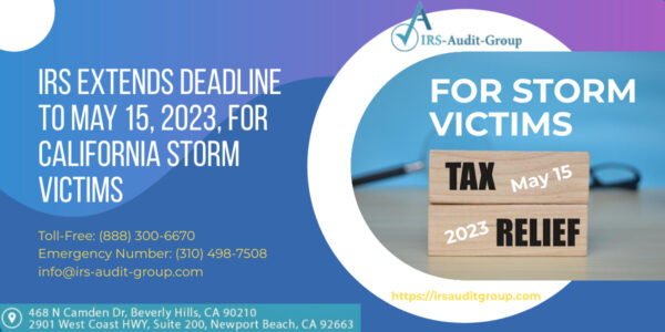 irs-extends-deadline-to-may-15-2023-for-california-storm-victims
